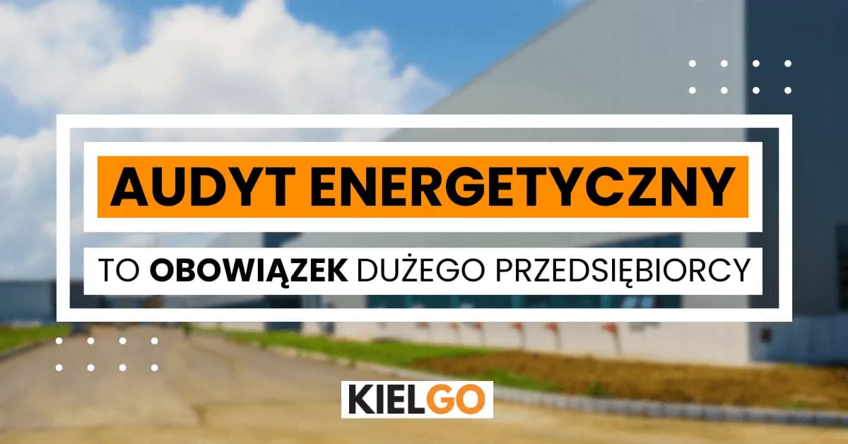 Audyt energetyczny: Obowiązek czy szansa na dotacje? Sprawdź!